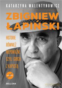 Zbigniew Łapiński. Historie również niepoważne, czyli groch z kapustą - Katarzyna Walentynowicz (twarda) [KSIĄŻKA]