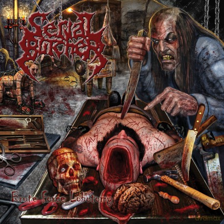 Serial Butcher: Brute Force Lobotomy [CD]