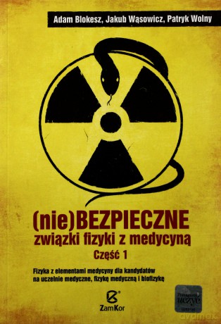 (Nie)bezpieczne związki fizyki z medycyną 1 [KSIĄŻKA]