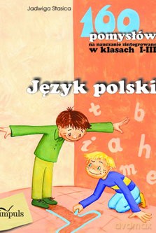 160 pomysłów na nauczanie zintegrowane I-III. Język polski [KSIĄŻKA]