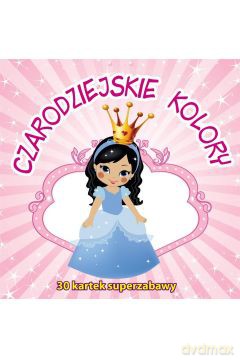 30 kartek superzabawy. Czarodziejskie kolory [KSIĄŻKA]