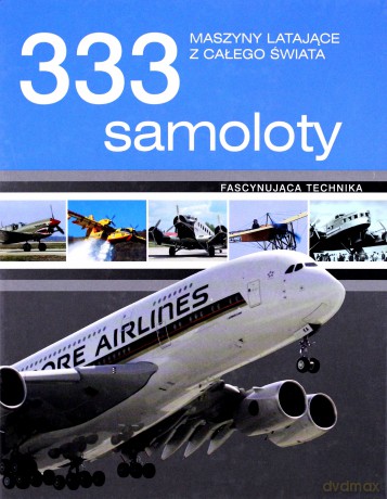 333 samoloty. Maszyny latające z całego świata [KSIĄŻKA]