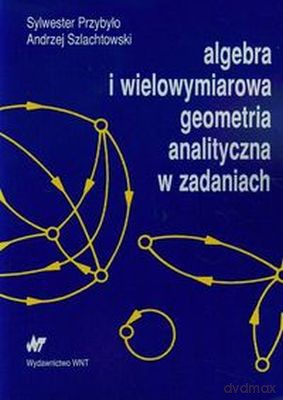 Algebra i wielowymiarowa geometria analityczna [KSIĄŻKA]