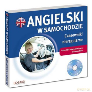 Angielski w samochodzie. Czasowniki nieregularne [KSIĄŻKA]+[CD]