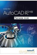 AutoCAD 2016 PL. Pierwsze kroki [KSIĄŻKA]