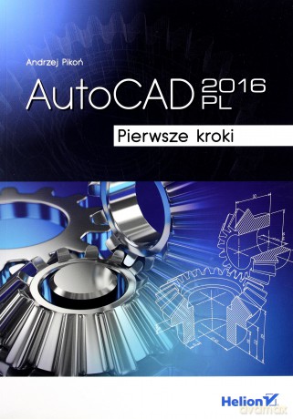 AutoCAD 2016 PL. Pierwsze kroki [KSIĄŻKA]