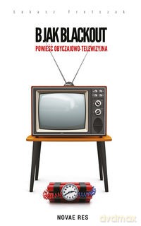 B jak Blackout. Powieść obyczajowo-telewizyjna [KSIĄŻKA]