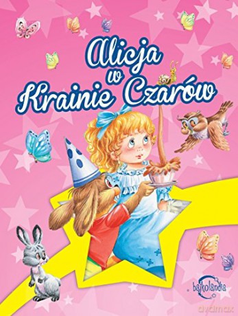 Bajkolandia. Alicja w Krainie Czarów [KSIĄŻKA]