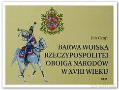 Barwa wojska Rzeczypospolitej Obojga Narodów w XVI w [KSIĄŻKA]