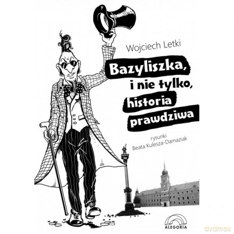 Bazyliszka, i nie tylko, historia prawdziwa [KSIĄŻKA]