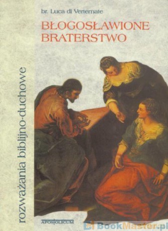 Błogosławione braterstwo: rozważania biblijno-duchowe [KSIĄŻKA]