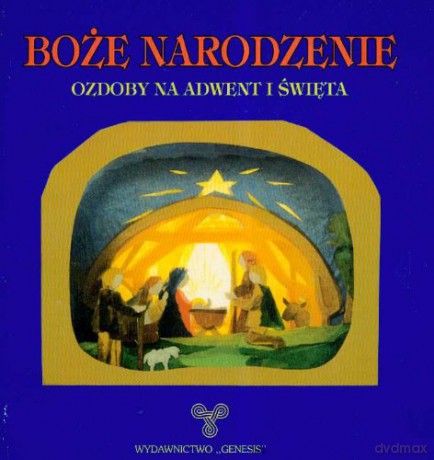 Boże Narodzenie. Ozdoby na adwent i święta [KSIĄŻKA]