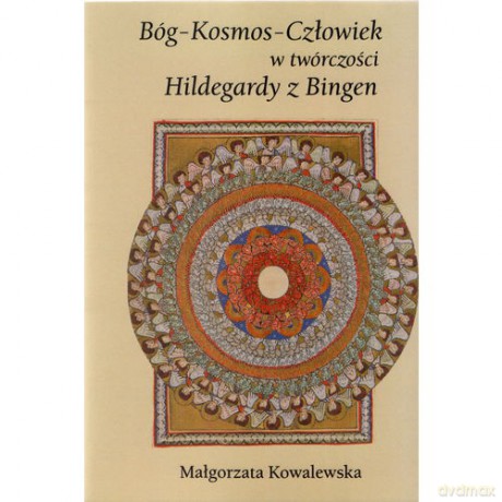Bóg-Kosmos-Człowiek w twór. Hildegardy z Bingen [KSIĄŻKA]