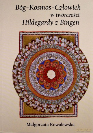 Bóg-Kosmos-Człowiek w twór. Hildegardy z Bingen [KSIĄŻKA]