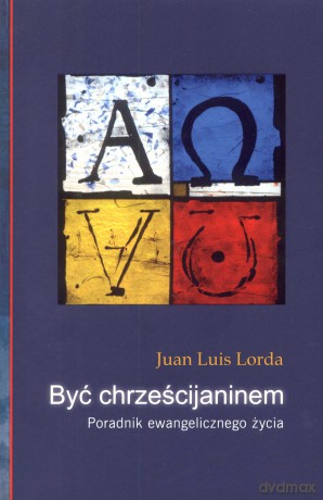 Być chrześcijaninem. Poradnik ewangelicznego życia [KSIĄŻKA]
