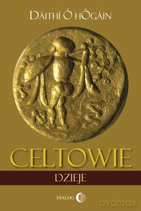 Celtowie. Dzieje [KSIĄŻKA]