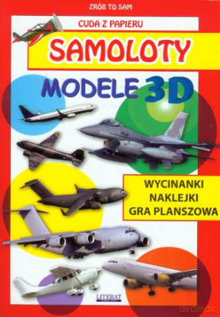 Cuda z papieru. Samoloty. Modele 3D [KSIĄŻKA]