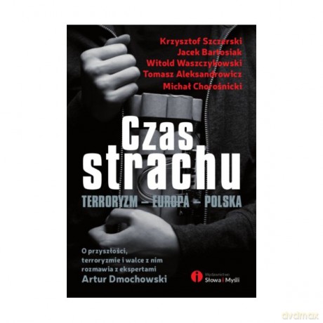Czas strachu. Terroryzm Europa Polska [KSIĄŻKA]