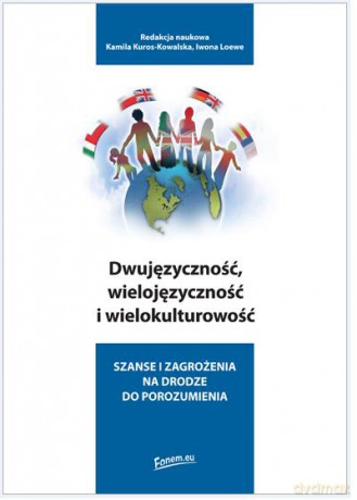 Dwujęzyczność, wielojęzyczność i wielokulturowość [KSIĄŻKA]