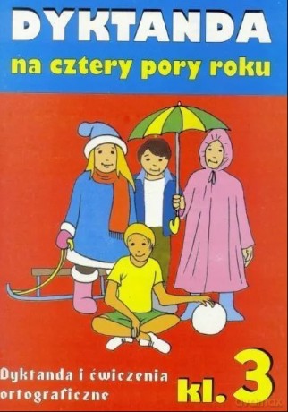 Dyktanda na cztery pory roku szkoła podstawowa kl. 3 [KSIĄŻKA]