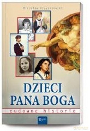Dzieci Pana Boga. Cudowne historie [KSIĄŻKA]