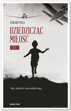 Dziedzicząc miłość cz. 1 Mały człowiek w czasie [KSIĄŻKA]