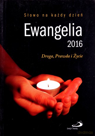 Ewangelia 2016. Droga, Prawda i Życie [KSIĄŻKA]