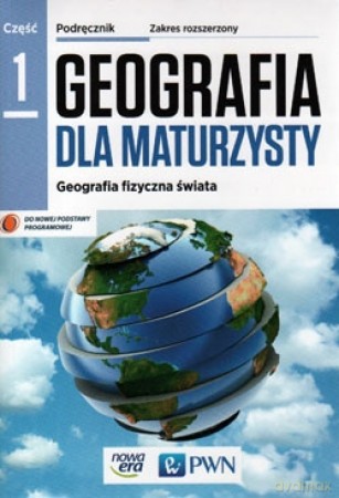 Geografia LO 1 Dla maturzysty podręcznik Zakres rozszerzony [KSIĄŻKA]