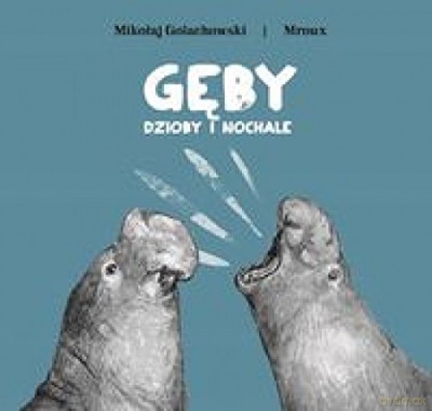 Gęby, dzioby i nochale (twarda) [KSIĄŻKA]