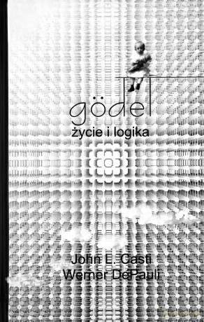 Godel. Życie i logika [KSIĄŻKA]