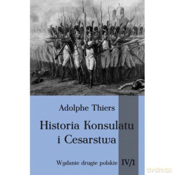 Historia Konsulatu i Cesarstwa (Tom IV) cz. 1 [KSIĄŻKA]