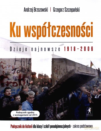 Historia LO 1 Ku współczesności podręcznik Zakres podstawowy [KSIĄŻKA]