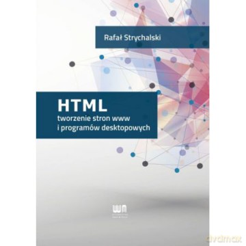 HTML tworzenie stron www i programów desktopowych [KSIĄŻKA]