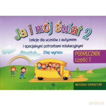 Ja i mój świat 2 Lekcje dla..Etap wyrazu podręcznik cz. 1 [KSIĄŻKA]