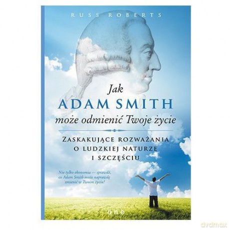 Jak Adam Smith może odmienić Twoje życie [KSIĄŻKA]