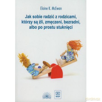 Jak sobie radzić z rodzicami którzy są źli... [KSIĄŻKA]