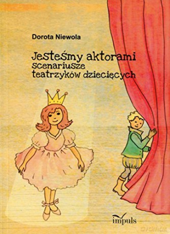Jesteśmy aktorami. Scenariusze teatrzyków [KSIĄŻKA]