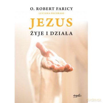 Jezus żyje i działa [KSIĄŻKA]