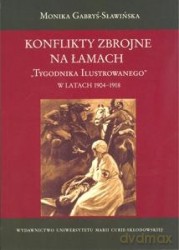 Konflikty zbrojne na łamach Tygodnika Ilustrowanego 1904-1918 [KSIĄŻKA]