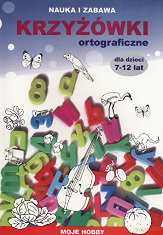 Krzyżówki ortograficzne dla dzieci 7-12 lat [KSIĄŻKA]