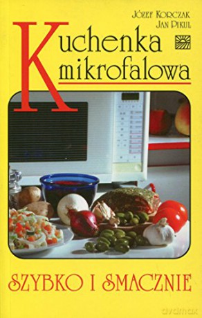 Kuchenka mikrofalowa. Szybko i smacznie [KSIĄŻKA]