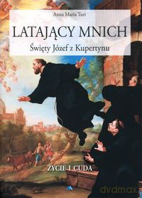 Latający mnich. Święty Józef z Kupertynu [KSIĄŻKA]