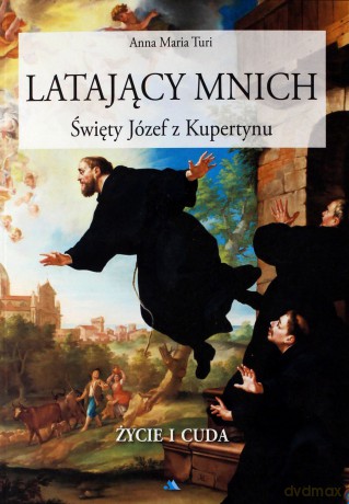 Latający mnich. Święty Józef z Kupertynu [KSIĄŻKA]