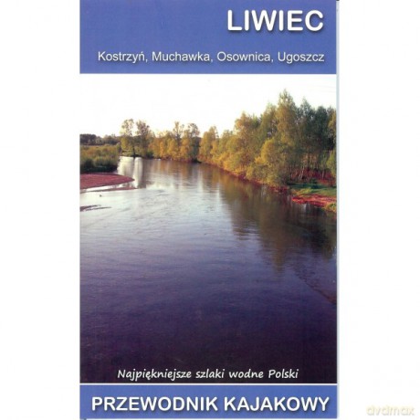 Liwiec. Przewodnik kajakowy [KSIĄŻKA]