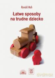 Łatwe sposoby na trudne dziecko [KSIĄŻKA]