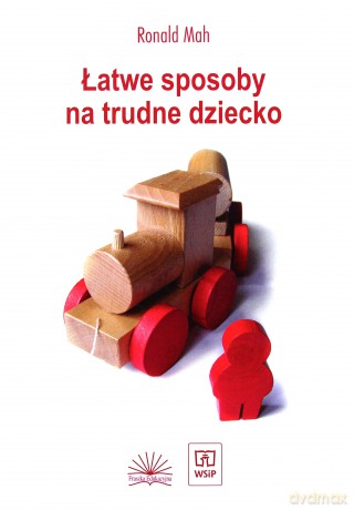 Łatwe sposoby na trudne dziecko [KSIĄŻKA]