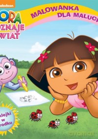 Malowanka dla malucha - Dora poznaje świat [KSIĄŻKA]