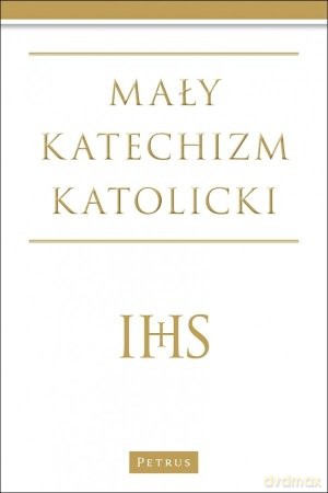 Mały katechizm katolicki [KSIĄŻKA]