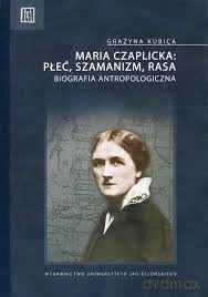 Maria Czaplicka - płeć, szamanizm, rasa [KSIĄŻKA]