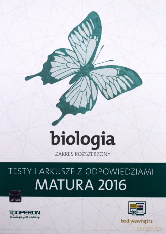 Matura 2016 Biologia. Testy i Arkusze Zakres rozszerzony [KSIĄŻKA]